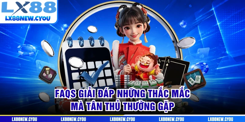FAQs giải đáp những thắc mắc mà tân thủ thường gặp