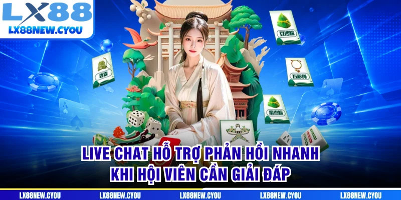 Live Chat hỗ trợ phản hồi nhanh khi hội viên cần giải đáp
