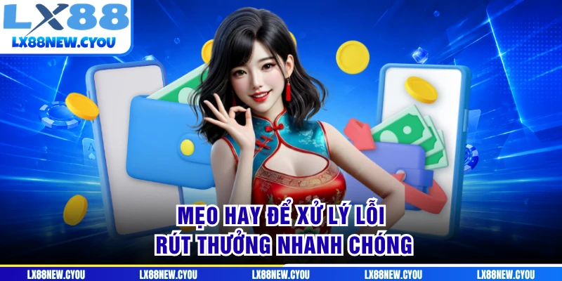 Mẹo hay để xử lý lỗi rút thưởng nhanh chóng