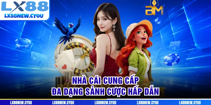 Nhà cái cung cấp đa dạng sảnh cược hấp dẫn