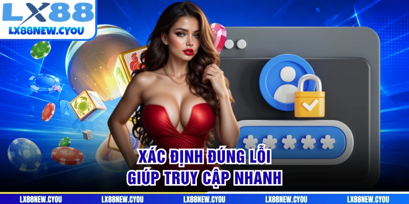 Xác định đúng lỗi giúp truy cập nhanh